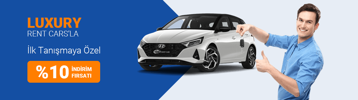 Luxury Rent Cars'la İlk Tanışmaya Özel
